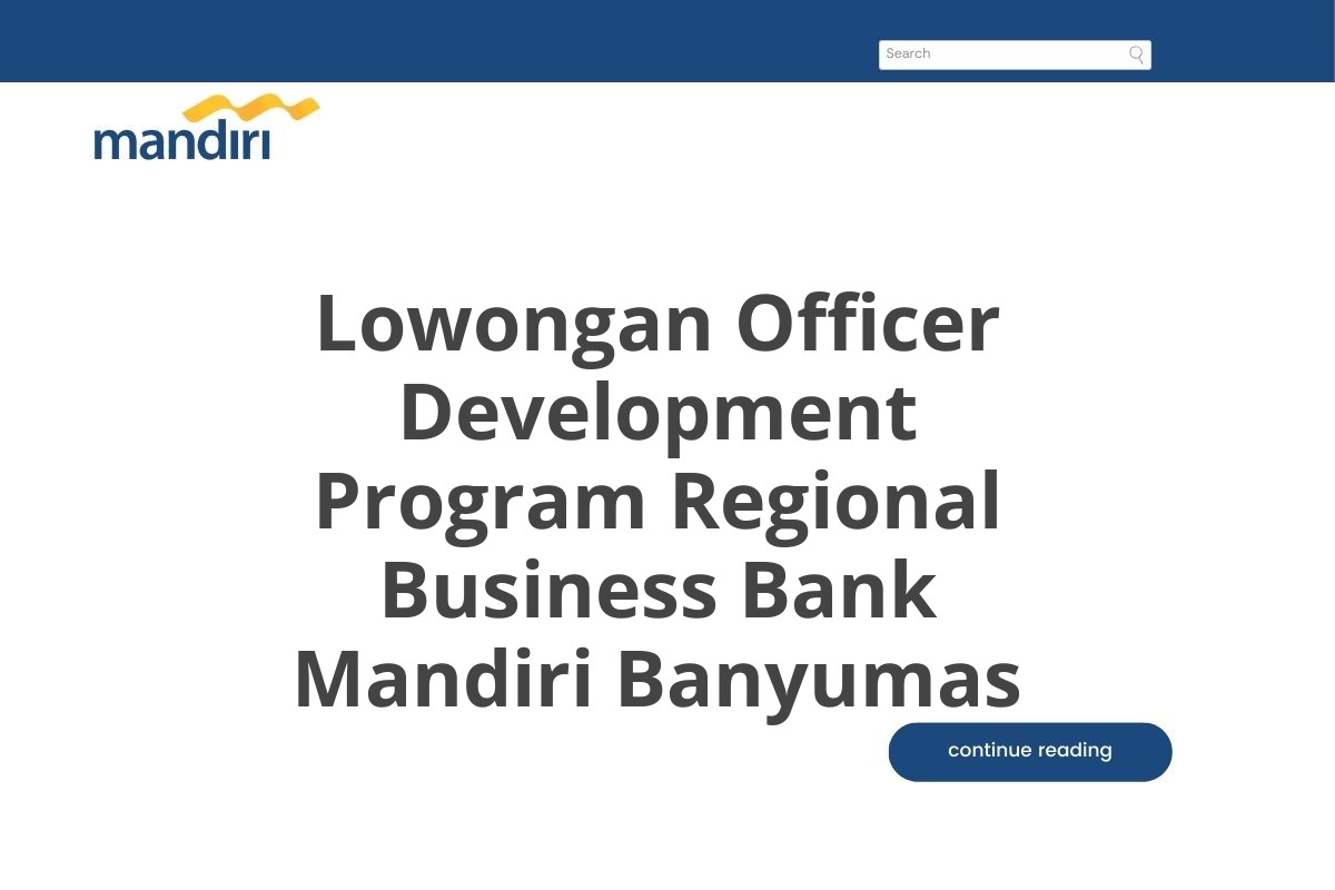 Lowongan Officer Development Program Regional Business Bank Mandiri Banyumas