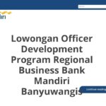 Lowongan Officer Development Program Regional Business Bank Mandiri Banyuwangis