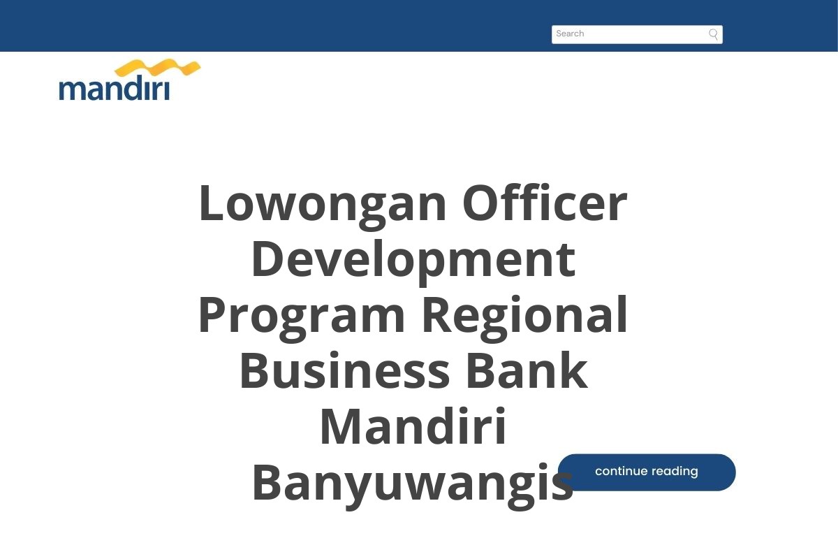 Lowongan Officer Development Program Regional Business Bank Mandiri Banyuwangis