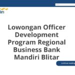 Lowongan Officer Development Program Regional Business Bank Mandiri Blitar