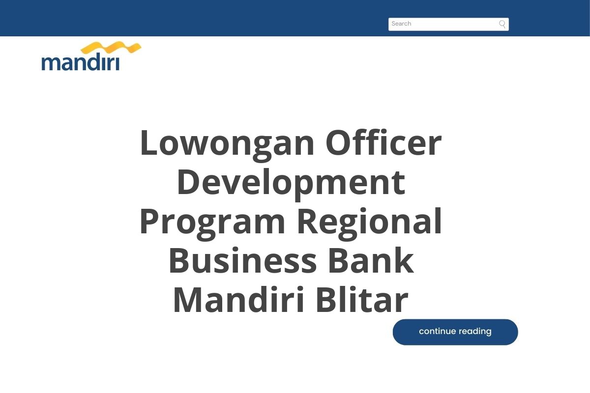 Lowongan Officer Development Program Regional Business Bank Mandiri Blitar