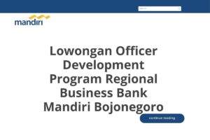 Lowongan Officer Development Program Regional Business Bank Mandiri Bojonegoro