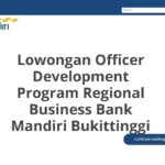 Lowongan Officer Development Program Regional Business Bank Mandiri Bukittinggi