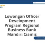 Lowongan Officer Development Program Regional Business Bank Mandiri Ciamis