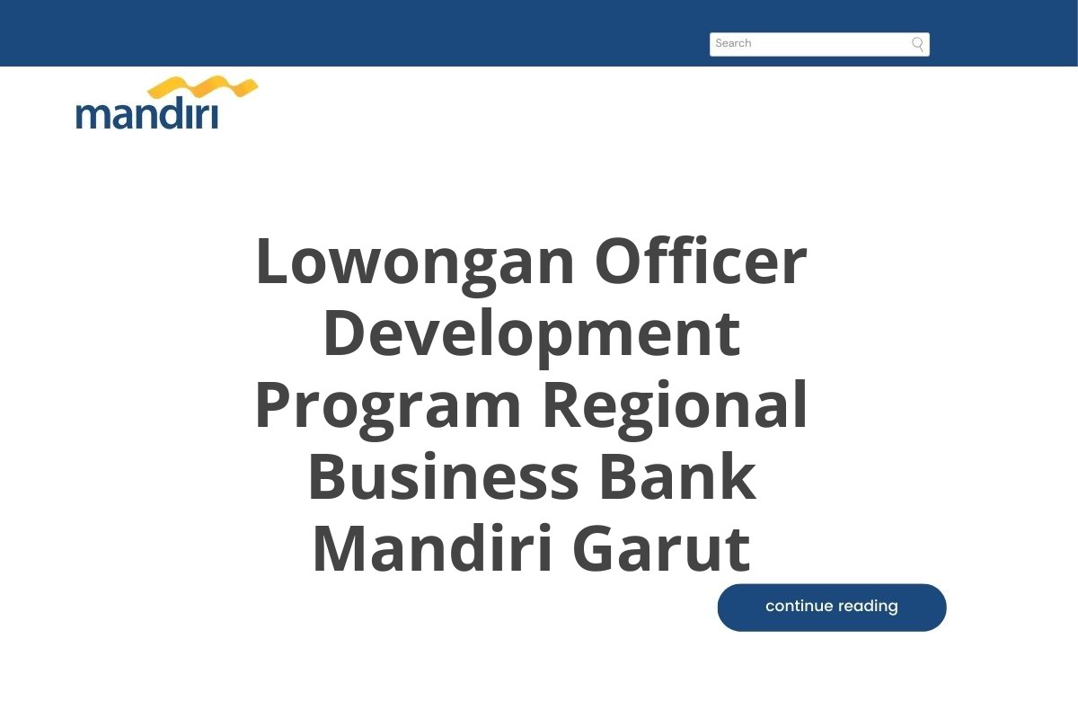 Lowongan Officer Development Program Regional Business Bank Mandiri Garut