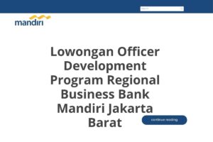 Lowongan Officer Development Program Regional Business Bank Mandiri Jakarta Barat