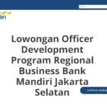 Lowongan Officer Development Program Regional Business Bank Mandiri Jakarta Selatan