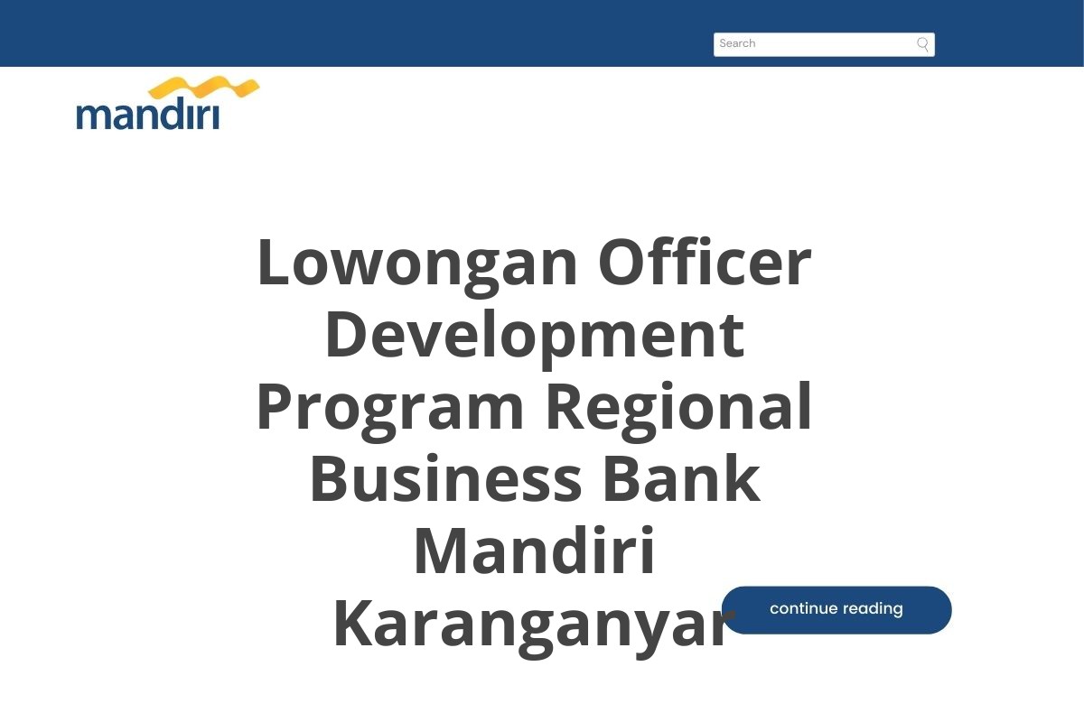 Lowongan Officer Development Program Regional Business Bank Mandiri Karanganyar