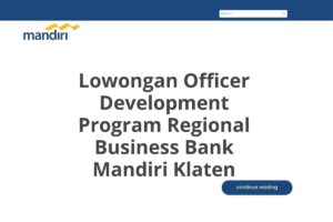 Lowongan Officer Development Program Regional Business Bank Mandiri Klaten