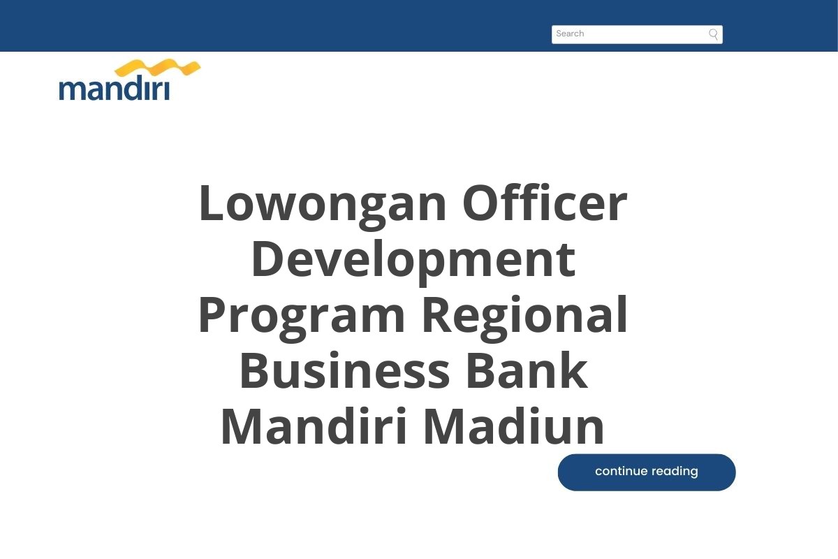 Lowongan Officer Development Program Regional Business Bank Mandiri Madiun