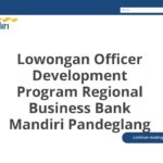 Lowongan Officer Development Program Regional Business Bank Mandiri Pandeglang