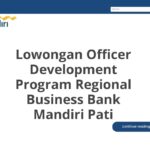 Lowongan Officer Development Program Regional Business Bank Mandiri Pati