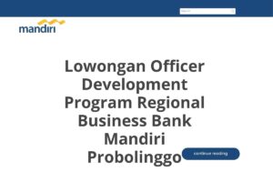 Lowongan Officer Development Program Regional Business Bank Mandiri Probolinggo