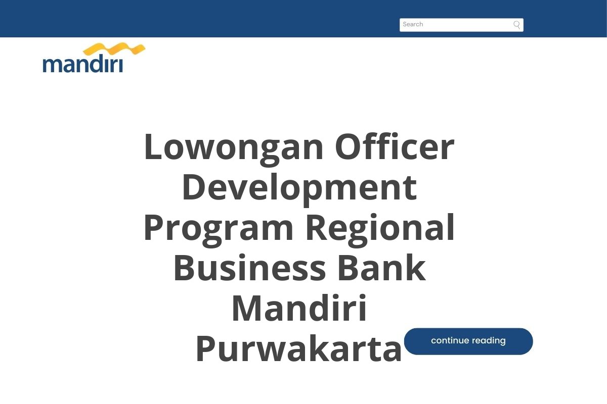 Lowongan Officer Development Program Regional Business Bank Mandiri Purwakarta