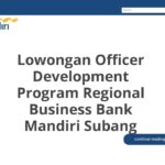 Lowongan Officer Development Program Regional Business Bank Mandiri Subang