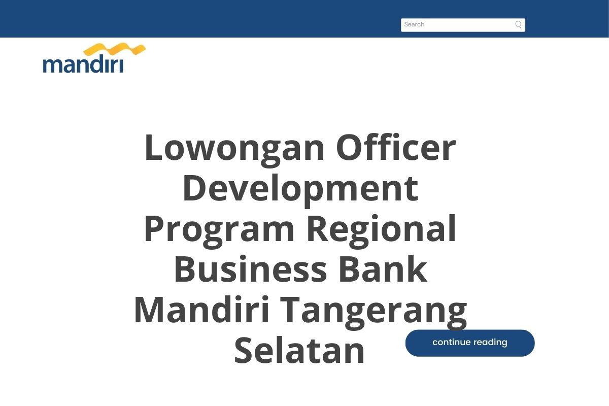 Lowongan Officer Development Program Regional Business Bank Mandiri Tangerang Selatan