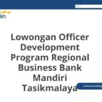 Lowongan Officer Development Program Regional Business Bank Mandiri Tasikmalaya