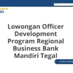 Lowongan Officer Development Program Regional Business Bank Mandiri Tegal