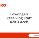 Lowongan Receiving Staff AZKO Aceh