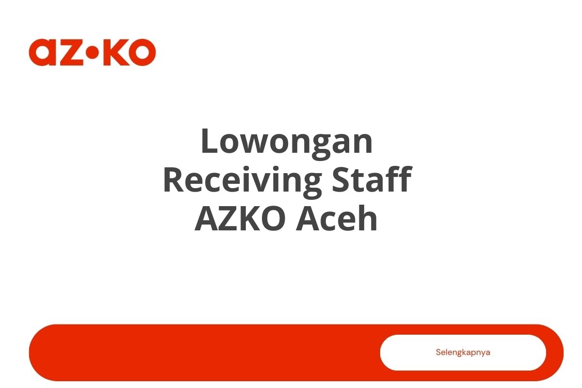 Lowongan Receiving Staff AZKO Aceh