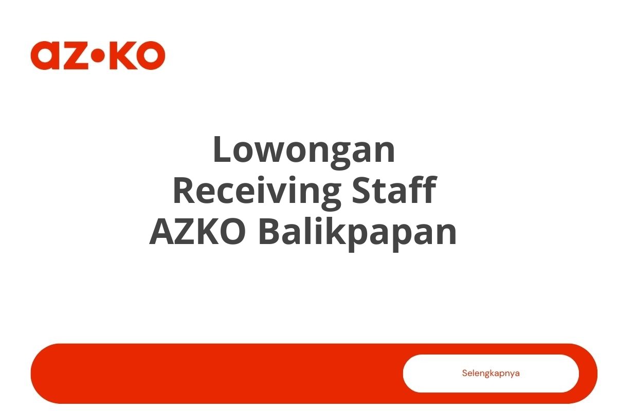 Lowongan Receiving Staff AZKO Balikpapan