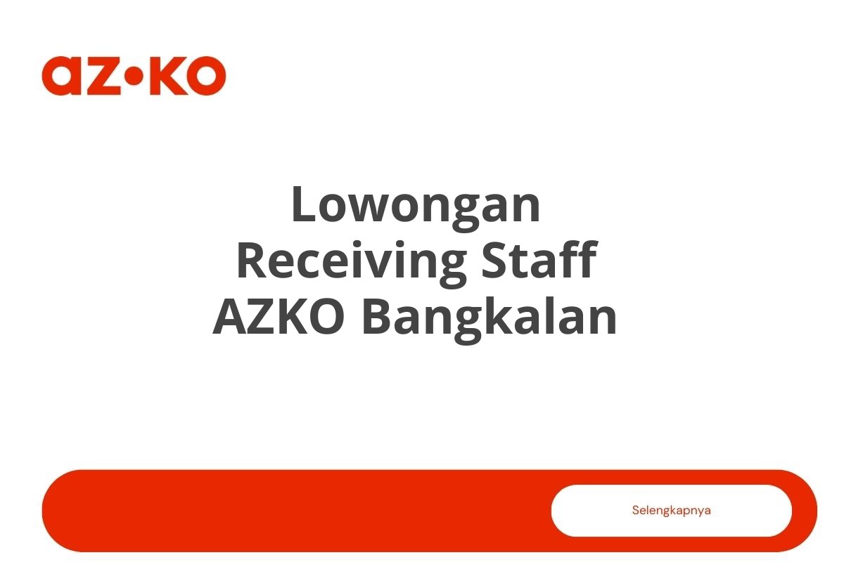 Lowongan Receiving Staff AZKO Bangkalan