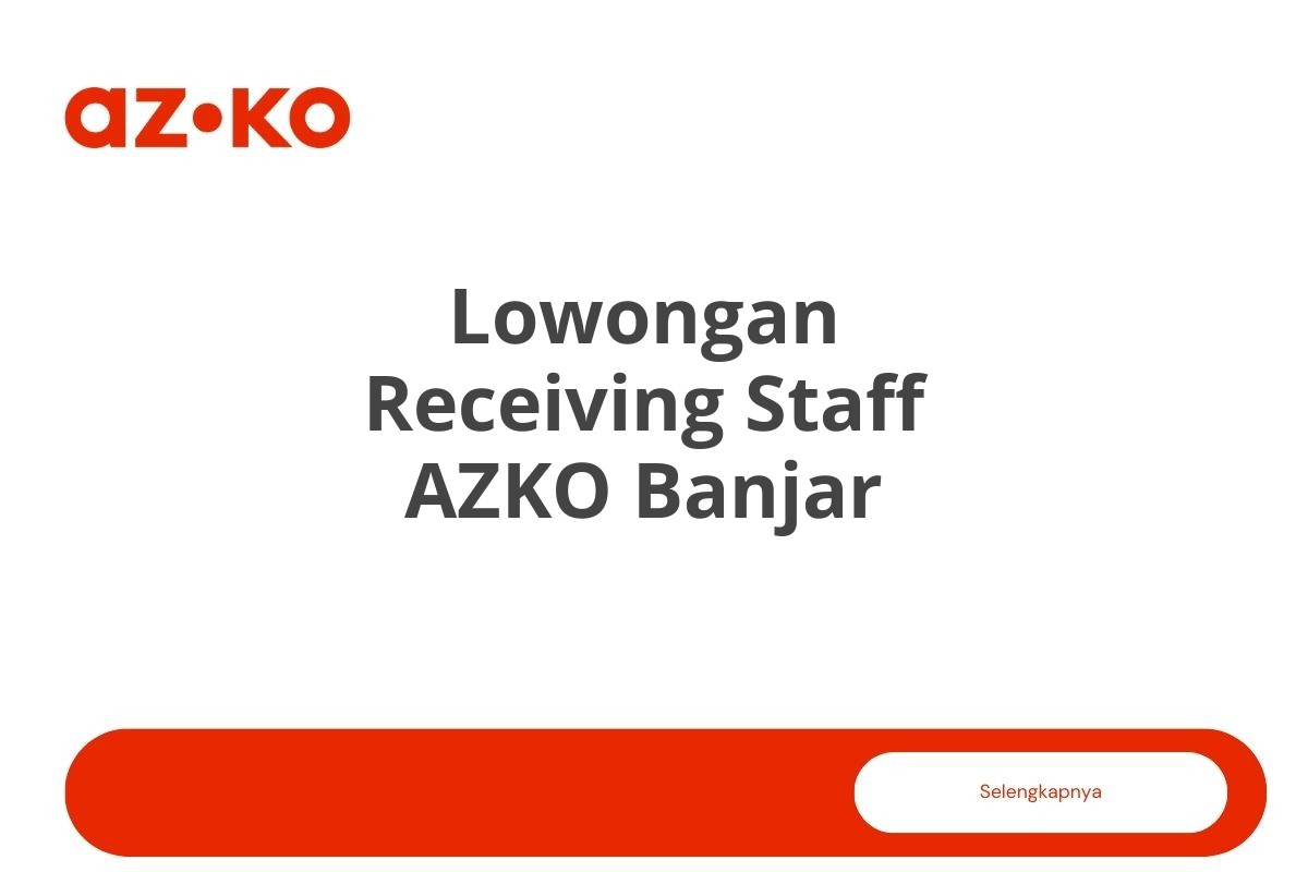 Lowongan Receiving Staff AZKO Banjar