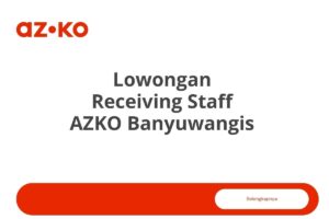 Lowongan Receiving Staff AZKO Banyuwangis