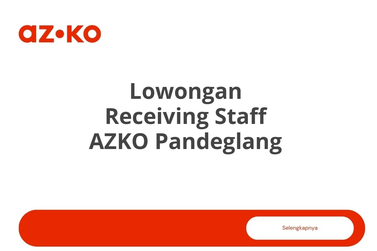 Lowongan Receiving Staff AZKO Pandeglang