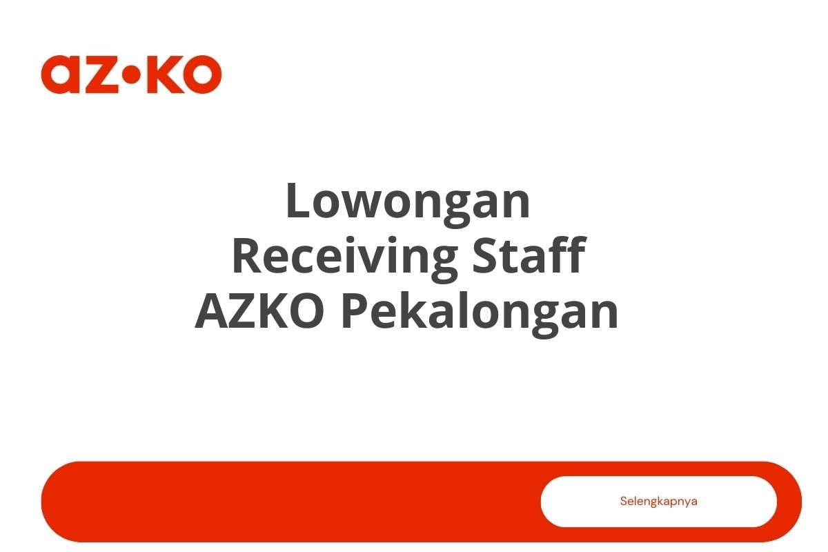 Lowongan Receiving Staff AZKO Pekalongan