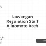 Lowongan Regulation Staff Ajinomoto Aceh