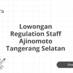 Lowongan Regulation Staff Ajinomoto Tangerang Selatan