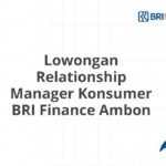 Lowongan Relationship Manager Konsumer BRI Finance Ambon