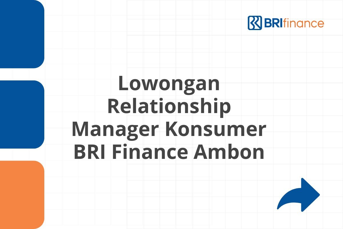 Lowongan Relationship Manager Konsumer BRI Finance Ambon