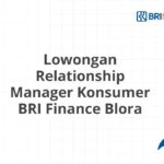Lowongan Relationship Manager Konsumer BRI Finance Blora