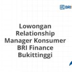 Lowongan Relationship Manager Konsumer BRI Finance Bukittinggi