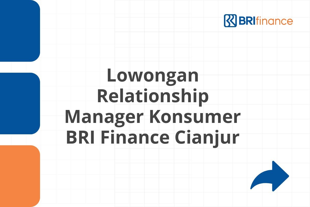 Lowongan Relationship Manager Konsumer BRI Finance Cianjur