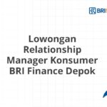 Lowongan Relationship Manager Konsumer BRI Finance Depok