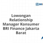 Lowongan Relationship Manager Konsumer BRI Finance Jakarta Barat