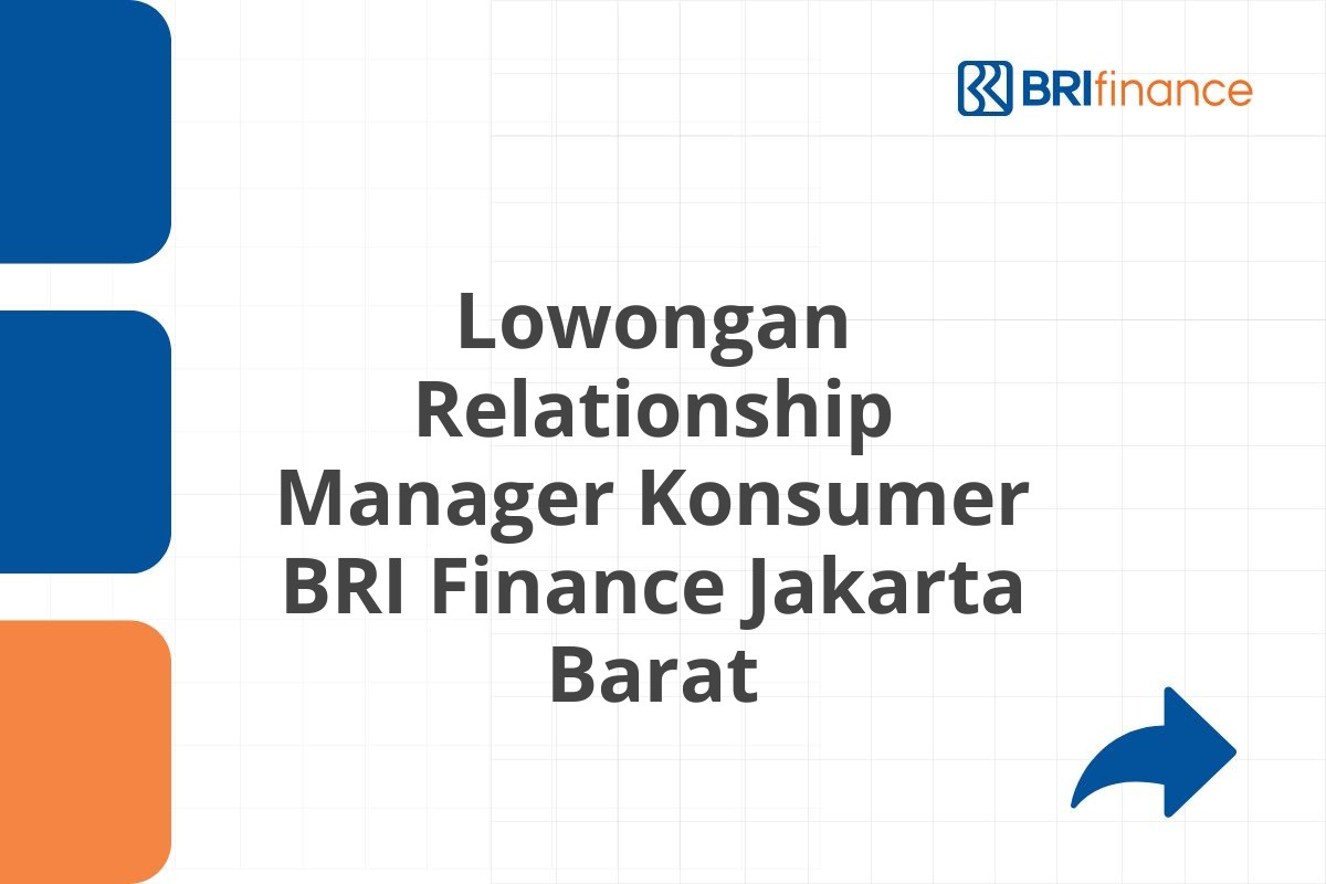 Lowongan Relationship Manager Konsumer BRI Finance Jakarta Barat