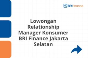 Lowongan Relationship Manager Konsumer BRI Finance Jakarta Selatan