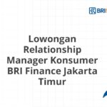 Lowongan Relationship Manager Konsumer BRI Finance Jakarta Timur