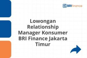 Lowongan Relationship Manager Konsumer BRI Finance Jakarta Timur