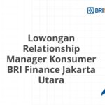 Lowongan Relationship Manager Konsumer BRI Finance Jakarta Utara