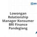 Lowongan Relationship Manager Konsumer BRI Finance Pandeglang