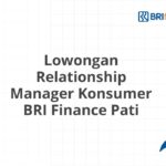 Lowongan Relationship Manager Konsumer BRI Finance Pati