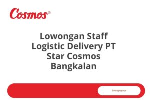 Lowongan Staff Logistic Delivery PT Star Cosmos Bangkalan