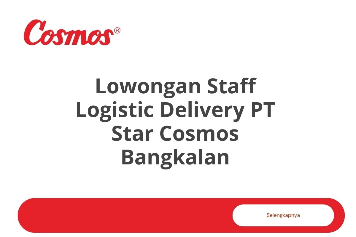 Lowongan Staff Logistic Delivery PT Star Cosmos Bangkalan