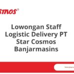 Lowongan Staff Logistic Delivery PT Star Cosmos Banjarmasins