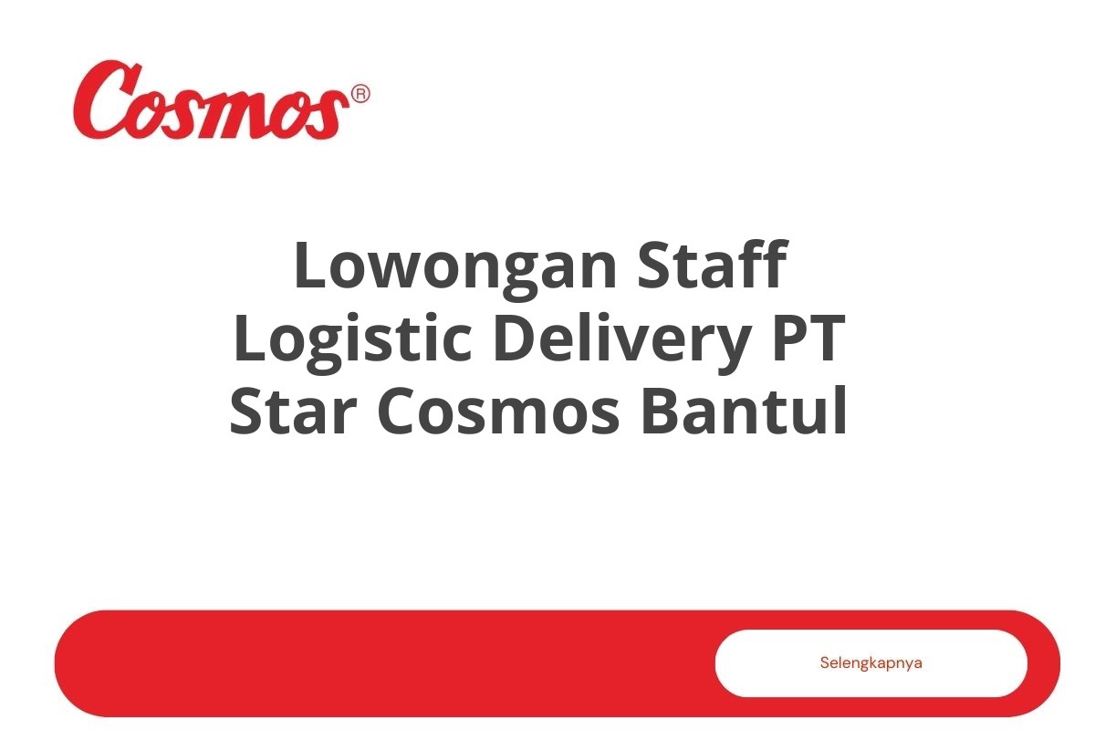 Lowongan Staff Logistic Delivery PT Star Cosmos Bantul